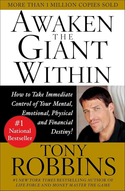 Awaken the Giant Within : How to Take Immediate Control of Your Mental, Emotional, Physical and Financial Destiny! cover image